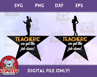 Teachers We Get The Job Done! - Hamilton Inspired SVG Instant Download Digital File