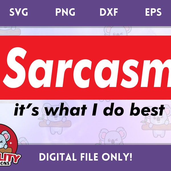 Sarcasm: It's What I Do Best - Supreme Inspired SVG Instant Download Digital File - Sarcastic Snarky Png Sublimation Cut File