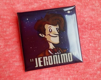 Jeronimo! - 11th Doctor Square Button