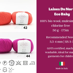 May include: Two skeins of yarn, one coral and one pink, labeled "Laines Du Nord Eco Baby" with the text "100% bio wool, mulesing and chlorine free 50g - 175m" and "Recommended Needle: 3,5-4 mm | US 3-5" and "GOTS certified, machine washable, ideal for making garments for children. Made in Italy".