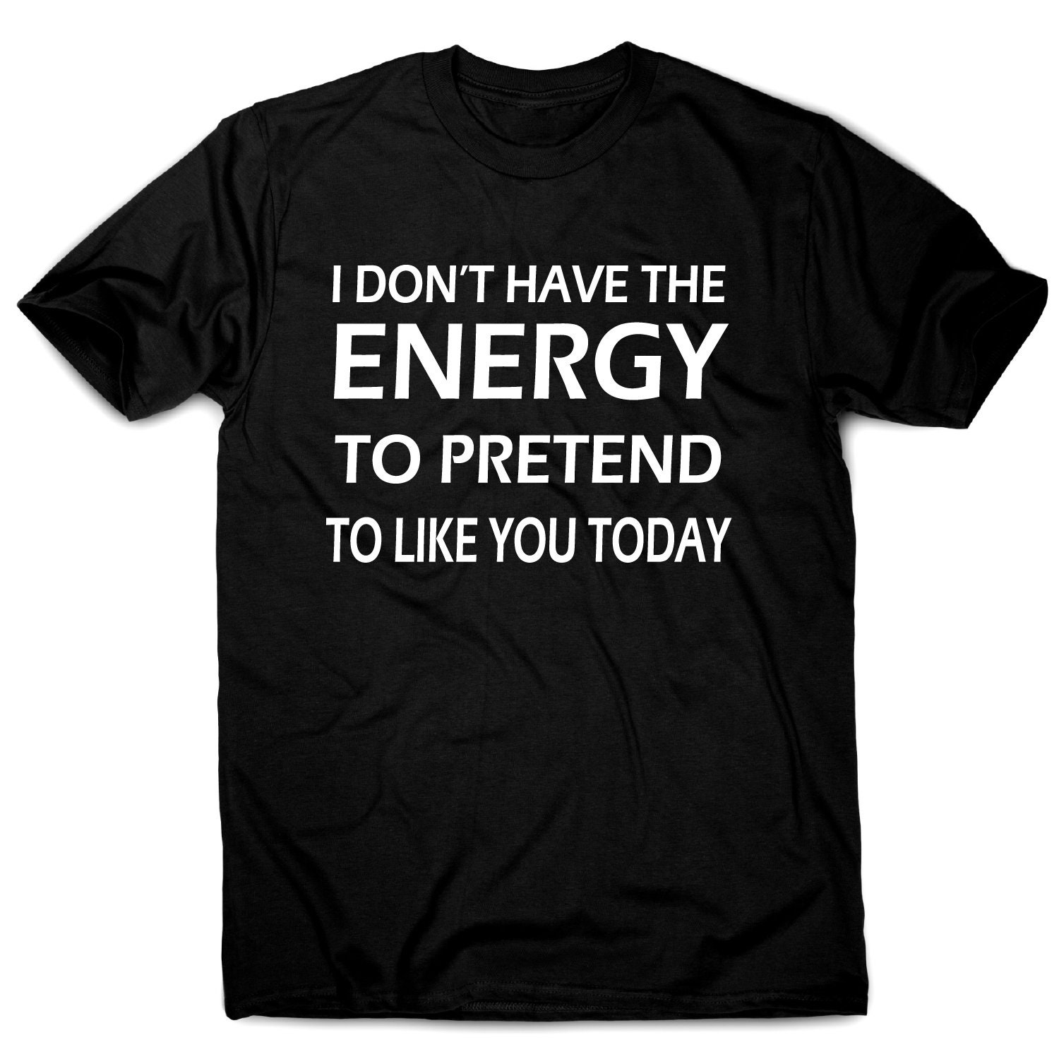 I don't have the energy funny rude offensive slogan | Etsy