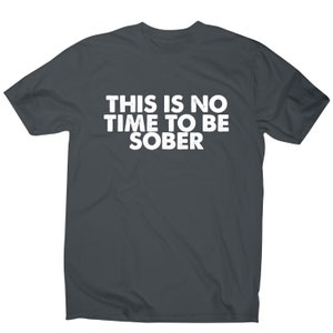 This is no time to be funny drinking slogan t-shirt men&#39;s