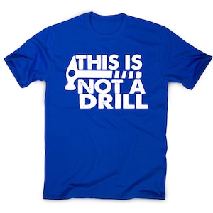 This is not a drill funny DIY slogan t-shirt men&#39;s