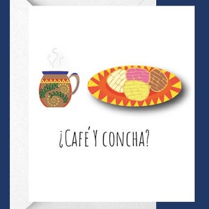 May include: A card with a cartoon illustration of a cup of coffee and a plate of conchas, a type of Mexican sweet bread. The text on the card reads "¡Café y Concha?"