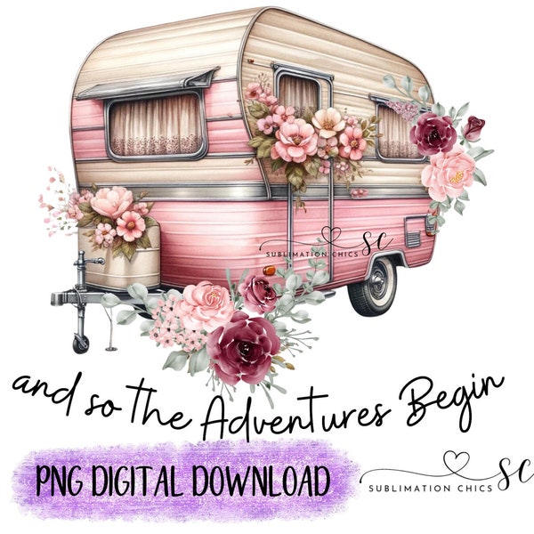 Retro Vintage Camper Sublimation PNG Digital Download, Sublimation, DTF, DTG, Floral Sublimation Design, And so the Adventure Begins