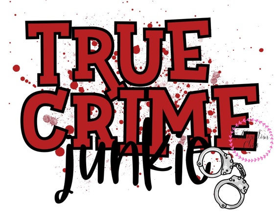 crime show transfer sublimation transfer ready to ship True crime junkie | TRANSFER ONLY Sublimation print