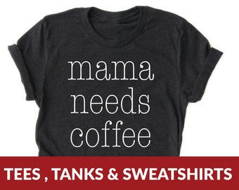 Mom Life Shirt | Mama Needs Coffee - Funny Gift for Moms, Mother's Day, Mom of Boys, Mom of Girls, Mommy Shirt