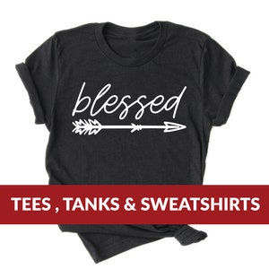Blessed Shirt | Cute Graphic Tee, mom gift, cute gift for her, faith t-shirt, Christmas Gift, thankful top, grateful gift, shirt for sister