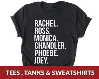 Friends Cast Members Tee | 90&#39;s TV Show Rachel Ross Monica Chandler Phoebe Joey Nostalgia Shirt
