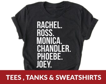 Friends Cast Members Tee | 90's TV Show Rachel Ross Monica Chandler Phoebe Joey Nostalgia Shirt