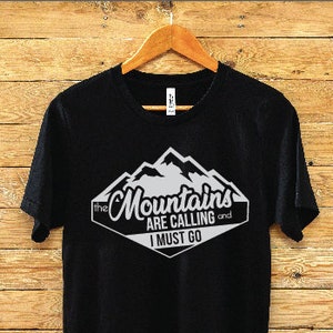 Mens The Mountains Are Calling and I Must Go Shirt | Wanderlust TShirt, Mountain Man Tee, Hiking Shirt, Travel Gift, Adventure Shirt, Nature