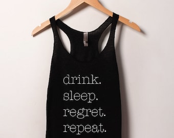 Mujeres Bebida Sueño Regret Repetir Camisa / Bonita Camisa de Bebida, Señoras, divertido top de beber, camiseta de vacaciones, entrenamiento, tanque de yoga