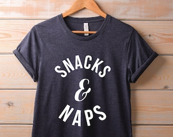 Funny Graphic Tee | Snacks & Naps Shirt | Cute Gifts, Ladies, Foodie T Shirt, Funny Shirts for Women, Gift for her, Christmas Gift, vacay