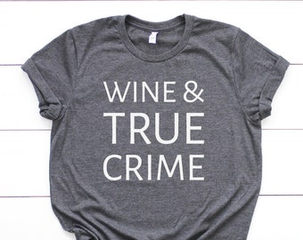 True Crime Shirt | Wine and True Crime T-Shirt SSDGM MFM Fan Murderino Shirt | Funny wine shirt for women, true crime fan gift