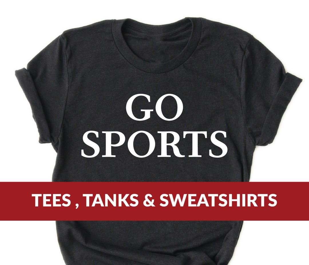 Go Sports Shirt, Go Sports Team, Game Day Shirt, Sport Shirt, Funny