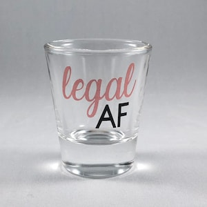 21st Birthday Shot Glass/21st Birthday Gift/Legal AF/Shot Glass/Finally 21/Gift for Her/Finally Legal/Personalized 21st Gift