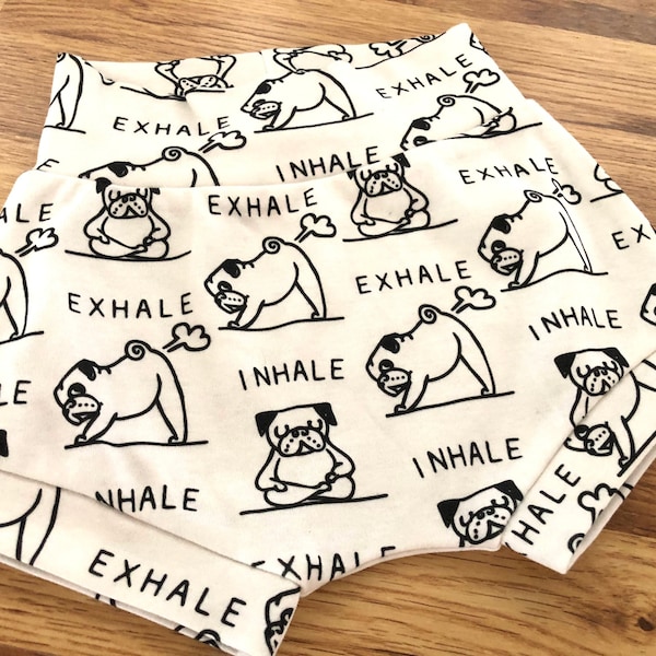 Pug Inhale Exhale High Waisted Bummies, Organic Diaper Cover, Baby Bloomers,GOT's Bummies, Shorties, Baby/Toddler Shorts, Dog