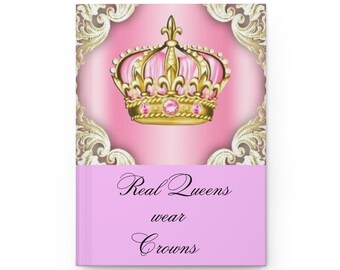 Real Queens wear Crowns Hardcover Journal