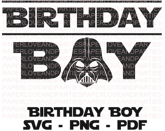 Birthday Boy Star Wars SVG - PNG - PDF . Cut File. Silhouette Cricut file. Darth Vader clipart.