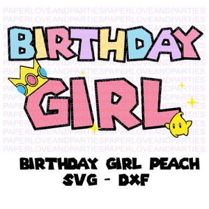 Birthday Girl Princess Peach SVG - SVG, DXF,. Cut File. Silhouette Cricut file. Princess Peach clipart.