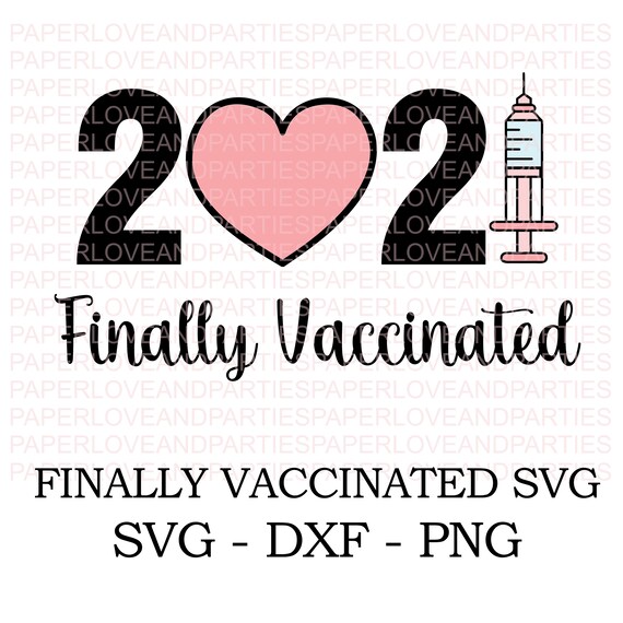 Covid Vaccine - Finally Vaccinated SVG - SVG, DXF,Png . Cut File. Silhouette Cricut file. Covid Vaccine clipart.Covid T-shirt cut file Il_570xn