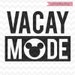 Disney Vacay Mode SVG, Disney svg, Disney goals svg and png file instant download, disney trip svg for cricut and silhouette 