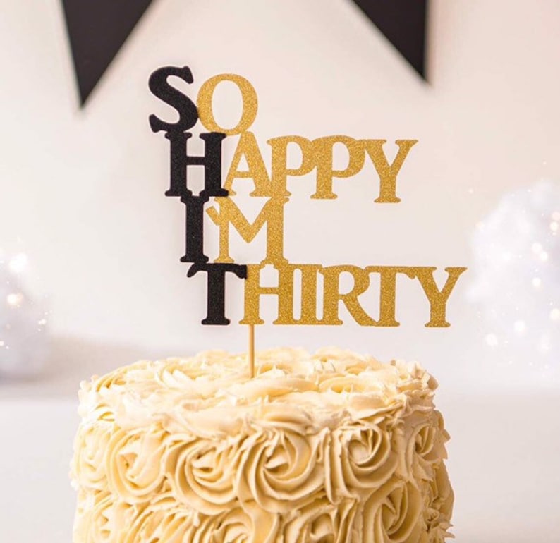 So Happy Im Thirty Cake Topper 30th Birthday Cake Topper Etsy