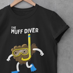 Muff Diver (no muff is too tuff)  T-shirt
