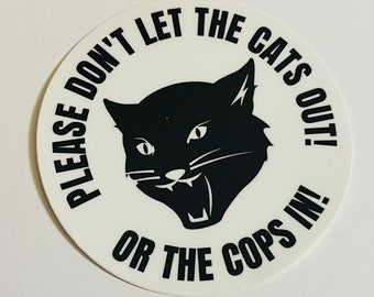 Please don’t let the cats out or cops In sticker