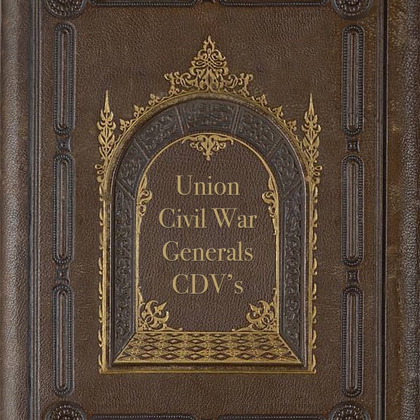 BOOK 8-1/2" X 11" Civil War Union Generals CDV's 160 plus CDVS Scanned from collection Great Collectible