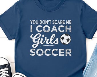 Girls Soccer Coach T-Shirt, Funny Unisex Gift