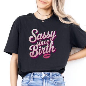 Sassy Since Birth T-Shirts, Hoodies, Sweatshirts, Retro Birthday Celebration, Kiss Mark Design, Birthday Gift, Sassy Attitude, Birthday