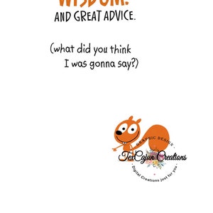 May include: Orange cartoon squirrel with the text "WISDOM. AND GREAT ADVICE. (what did you think I was gonna say?)" and the logo "TexCajun Creations - Digital Creations just for you."