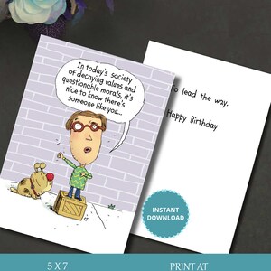 May include: A humorous birthday card featuring a cartoon man standing on a box and a dog looking up at him. The man is saying, "In today's society of decaying values and questionable morals, it's nice to know there's someone like you..." The card also says "To lead the way. Happy Birthday".