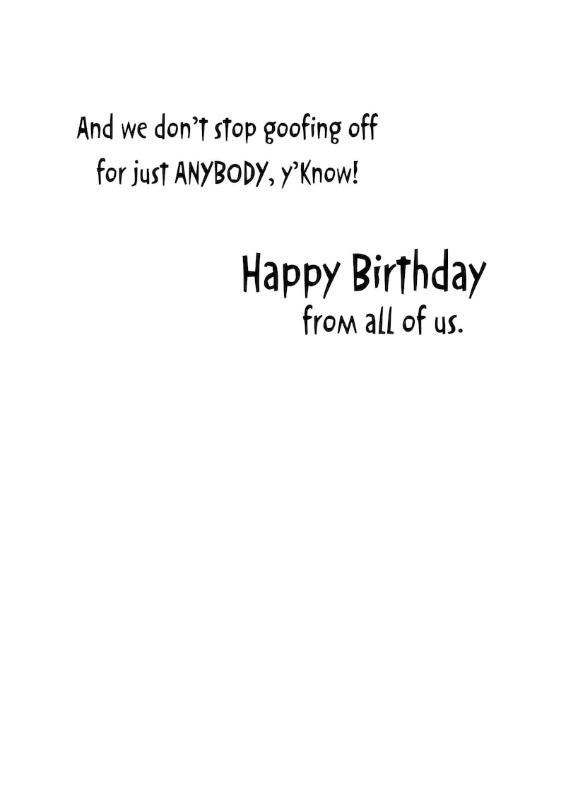 May include: Happy Birthday card with a humorous message about goofing off. The card has a black and white design with a bold font.