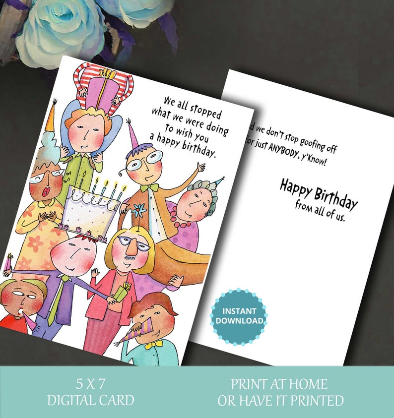 May include: A colorful birthday card with a group of cartoon characters celebrating with a cake and presents. The card reads "We all stopped what we were doing to wish you a happy birthday." and "Happy Birthday from all of us."