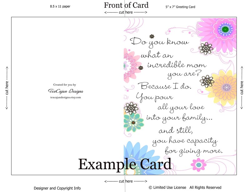 May include: A printable greeting card with a floral design and the text "Do you know what an incredible mom you are? Because I do. You pour all your love into your family... and still, you have capacity for giving more."