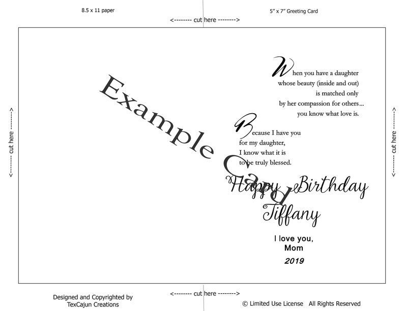 May include: A printable greeting card with a cursive font design. The card says "When you have a daughter whose beauty (inside and out) is matched only by her compassion for others... you know what love is. Because I have you for my daughter, I know what it is to be truly blessed. Happy Birthday Tiffany I love you, Mom 2019"