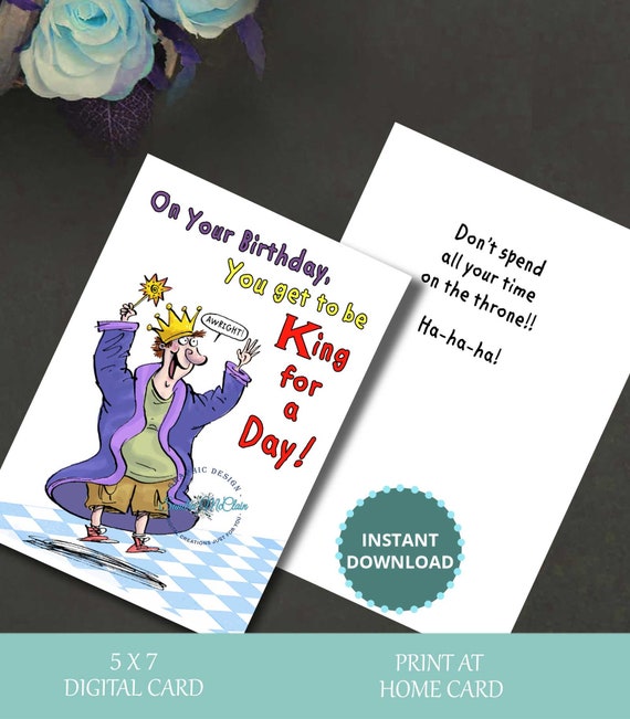 Instant Download Getting Older Card Birthday Card Funny Card Funny Birthday Funny Birthday Card King for a Day Digital Card