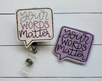 Your words Matter Badge Holder, Your words Matter Badge Reel,  Badge Clip, Medical Badge Reel, Retractable Badge Holder, Nurse Badge Reel