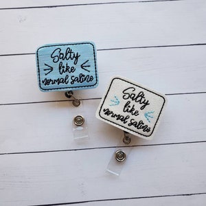 Salty Like Normal Saline Badge Holder, Salty Badge Reel, Salty Badge Clip, Medical Badge Reel, Retractable Badge Holder, Nurse Badge Reel