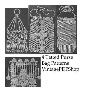 May include: Four vintage crochet patterns for making a tatted purse bag. The patterns are shown in black and white. The text "4 Tatted Purse Bag Patterns VintagePDFShop" is at the bottom of the image.