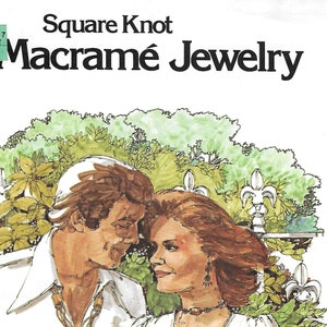 May include: A book cover with the title "Square Knot Macrame Jewelry". The cover features a watercolor illustration of a couple standing in a garden.