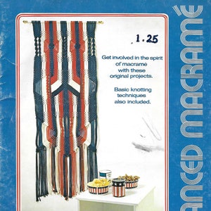 May include: A macrame wall hanging with red, white, and blue yarn. The hanging is in the shape of a flag. The pattern is called "Advanced Macrame" and costs $1.25. The text says "Get involved in the spirit of macrame with these original projects. Basic knotting techniques also included."