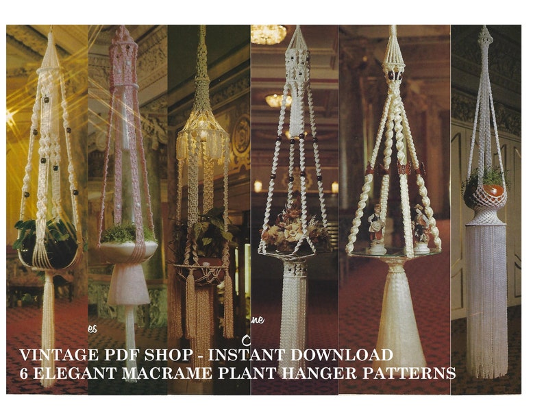 May include: Six vintage macrame plant hanger patterns. The patterns are shown in a collage of images with different styles and colors. The patterns are for instant download.