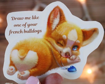 Corgi Butt Draw me like one of your French bulldogs! Cute Funny Waterproof Sticker