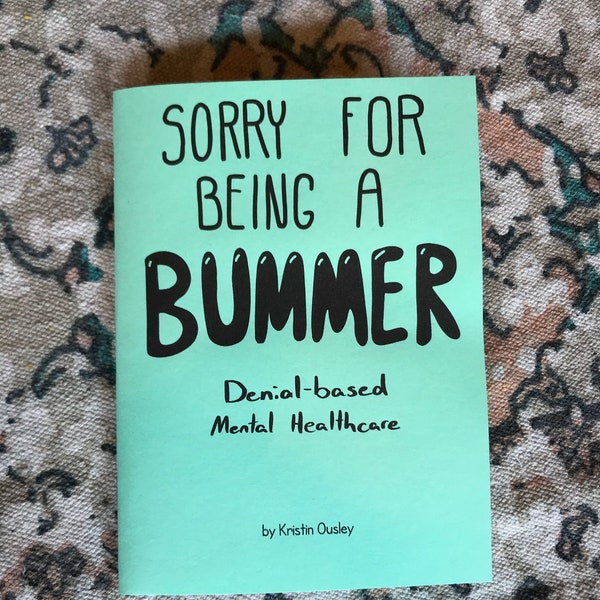 Sorry for Being a Bummer - Mini Comic - Handmade Zine - Indie Comic for Depression, Anxiety, and ADHD - Mental Health Zine