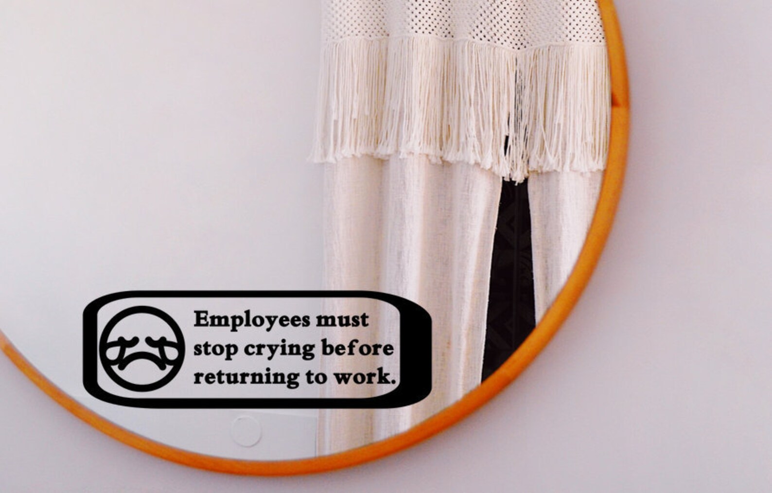 You must stop. Employees must stop crying before. Employees must stop crying.