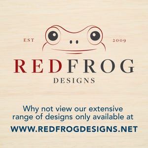May include: A logo with a frog face above the words "REDFROG DESIGNS." The text "EST 2009" is above the logo. Below the logo is the text "Why not view our extensive range of designs only available at WWW.REDFROGDESIGNS.NET."