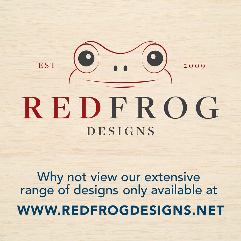 May include: A logo with a frog face above the words "REDFROG DESIGNS." The text "EST 2009" is above the logo. Below the logo is the text "Why not view our extensive range of designs only available at WWW.REDFROGDESIGNS.NET."